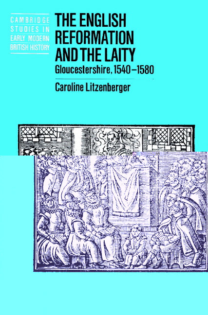 The English Reformation and the Laity; Gloucestershire, 1540–1580 (Paperback) 9780521520218