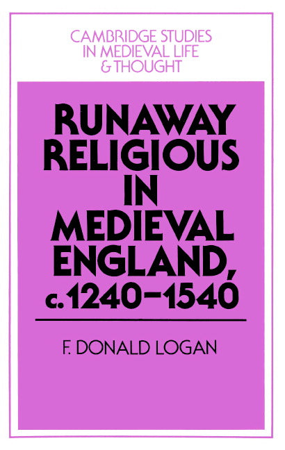 Runaway Religious in Medieval England, c.1240–1540 (Paperback) 9780521520225