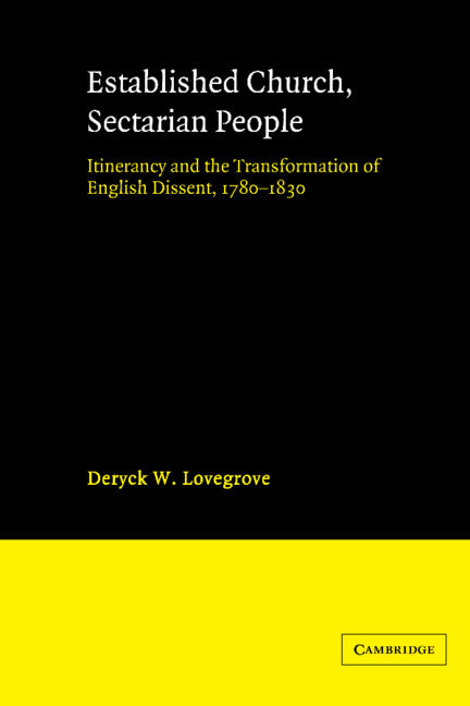 Established Church, Sectarian People; Itinerancy and the Transformation of English Dissent, 1780–1830 (Paperback) 9780521520232