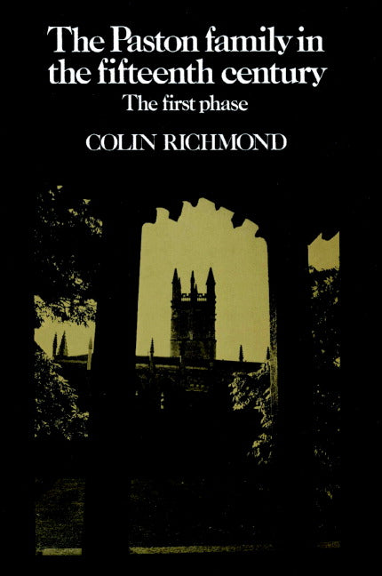 The Paston Family in the Fifteenth Century: Volume 1, The First Phase (Paperback) 9780521520270