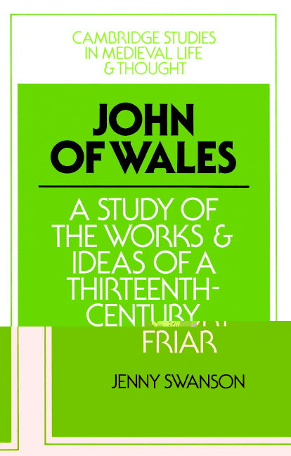 John of Wales; A Study of the Works and Ideas of a Thirteenth-Century Friar (Paperback) 9780521520324