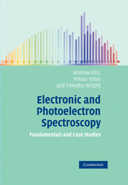 Electronic and Photoelectron Spectroscopy; Fundamentals and Case Studies (Paperback) 9780521520638