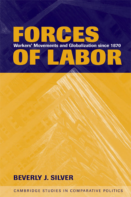Forces of Labor; Workers' Movements and Globalization Since 1870 (Paperback) 9780521520775