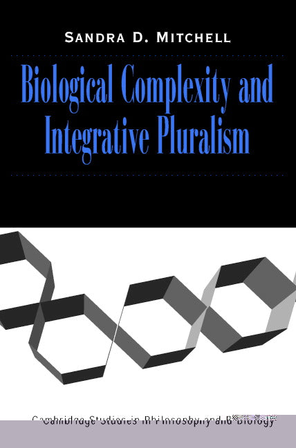 Biological Complexity and Integrative Pluralism (Paperback) 9780521520799