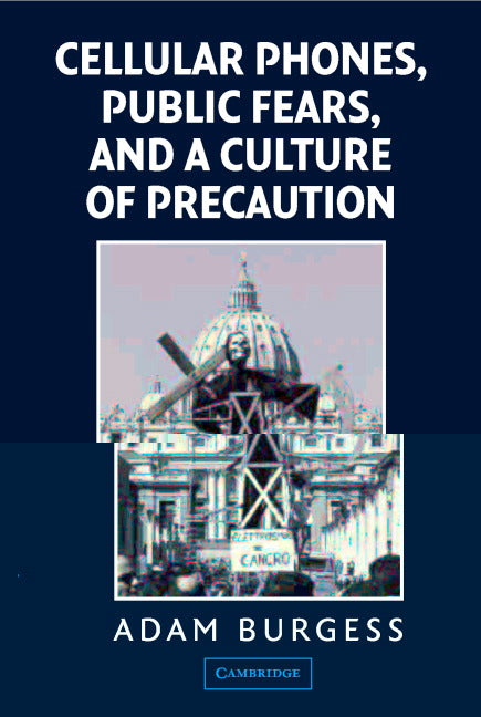 Cellular Phones, Public Fears, and a Culture of Precaution (Paperback) 9780521520829