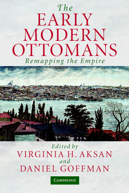 The Early Modern Ottomans; Remapping the Empire (Paperback) 9780521520850