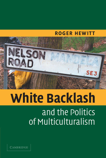 White Backlash and the Politics of Multiculturalism (Paperback) 9780521520898