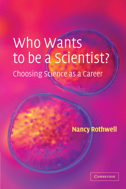 Who Wants to be a Scientist?; Choosing Science as a Career (Paperback) 9780521520928