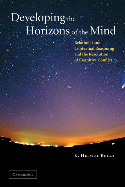 Developing the Horizons of the Mind; Relational and Contextual Reasoning and the Resolution of Cognitive Conflict (Paperback) 9780521521079