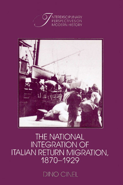 The National Integration of Italian Return Migration, 1870–1929 (Paperback) 9780521521185