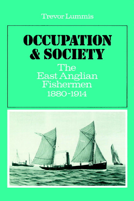 Occupation and Society; The East Anglian Fishermen 1880-1914 (Paperback) 9780521521253