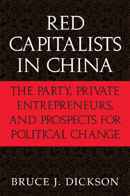 Red Capitalists in China; The Party, Private Entrepreneurs, and Prospects for Political Change (Paperback) 9780521521437