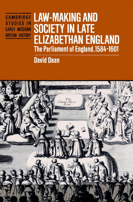 Law-Making and Society in Late Elizabethan England; The Parliament of England, 1584–1601 (Paperback) 9780521521857