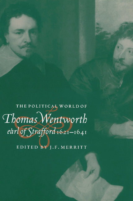 The Political World of Thomas Wentworth, Earl of Strafford, 1621–1641 (Paperback) 9780521521994