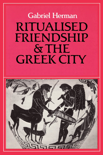 Ritualised Friendship and the Greek City (Paperback) 9780521522106