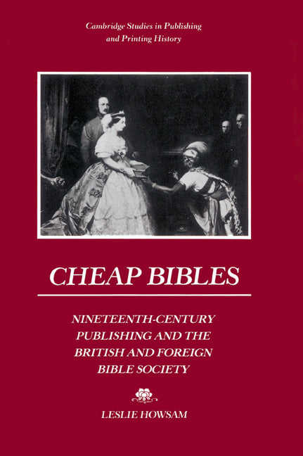 Cheap Bibles; Nineteenth-Century Publishing and the British and Foreign Bible Society (Paperback) 9780521522120