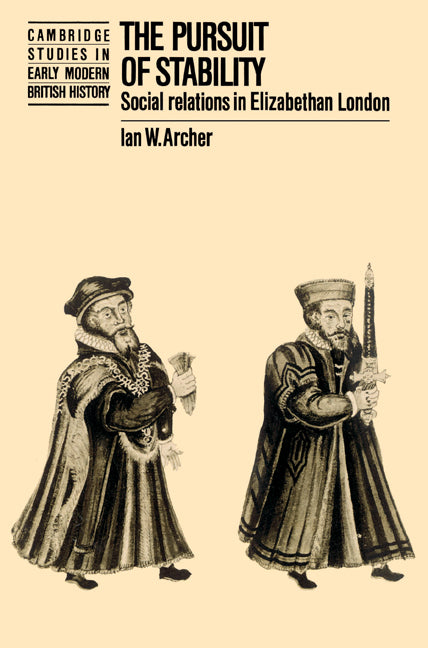 The Pursuit of Stability; Social Relations in Elizabethan London (Paperback) 9780521522168