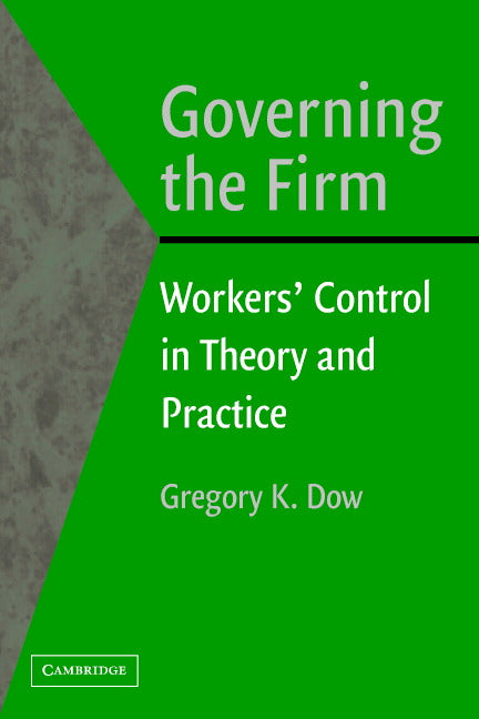 Governing the Firm; Workers' Control in Theory and Practice (Paperback) 9780521522212