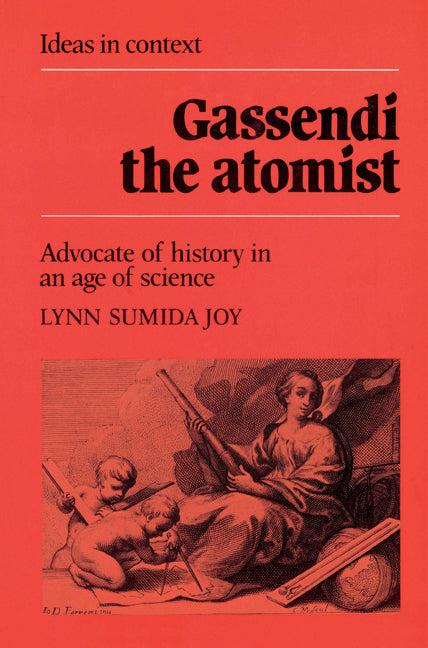 Gassendi the Atomist; Advocate of History in an Age of Science (Paperback) 9780521522397