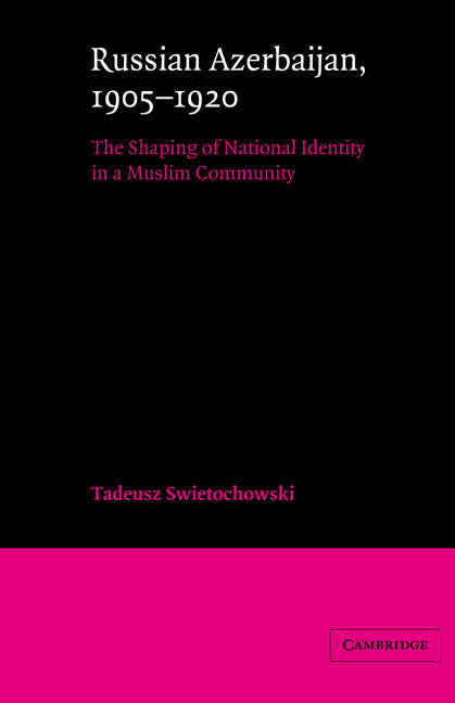 Russian Azerbaijan, 1905–1920; The Shaping of a National Identity in a Muslim Community (Paperback) 9780521522458