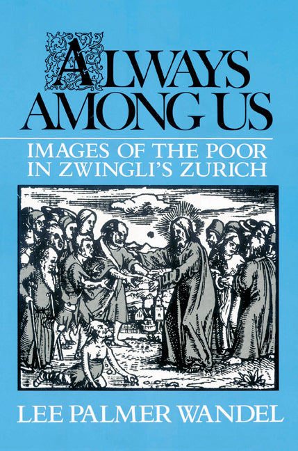 Always among Us; Images of the Poor in Zwingli's Zurich (Paperback) 9780521522540