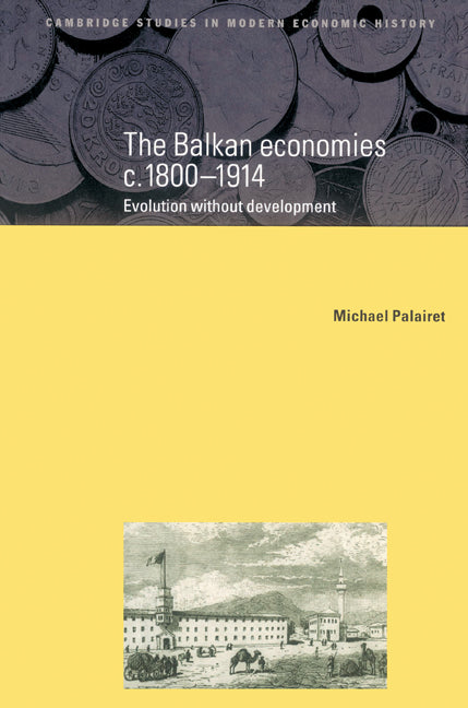The Balkan Economies c.1800–1914; Evolution without Development (Paperback) 9780521522564