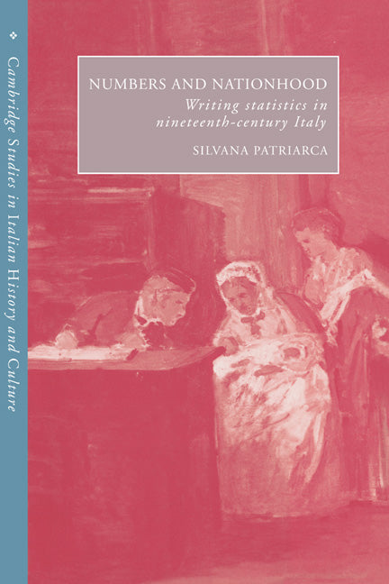 Numbers and Nationhood; Writing Statistics in Nineteenth-Century Italy (Paperback) 9780521522601