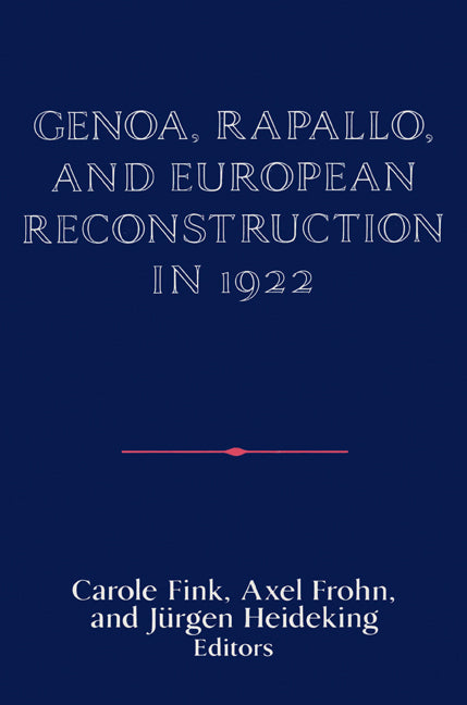 Genoa, Rapallo, and European Reconstruction in 1922 (Paperback) 9780521522809