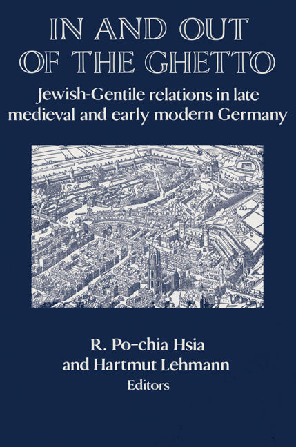 In and out of the Ghetto; Jewish-Gentile Relations in Late Medieval and Early Modern Germany (Paperback) 9780521522892