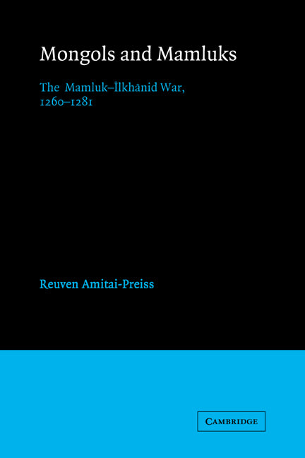 Mongols and Mamluks; The Mamluk-Ilkhanid War, 1260–1281 (Paperback) 9780521522908