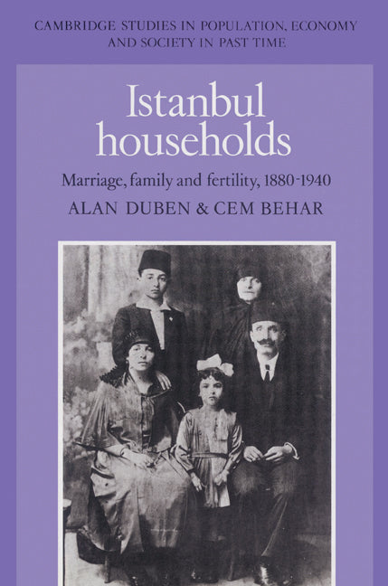 Istanbul Households; Marriage, Family and Fertility, 1880–1940 (Paperback) 9780521523035
