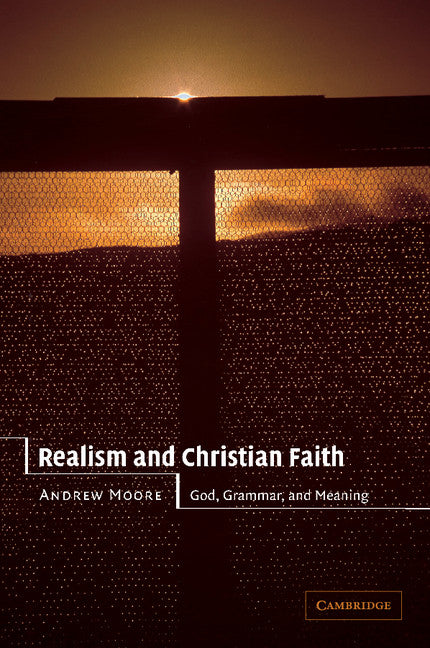 Realism and Christian Faith; God, Grammar, and Meaning (Paperback) 9780521524155