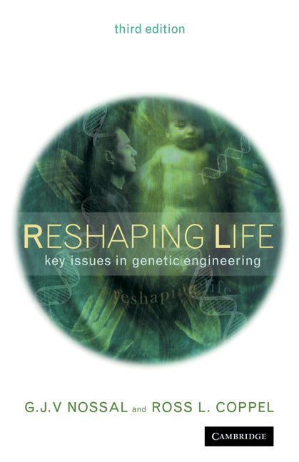 Reshaping Life; Key Issues in Genetic Engineering (Paperback) 9780521524230