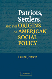 Patriots, Settlers, and the Origins of American Social Policy (Hardback) 9780521818834