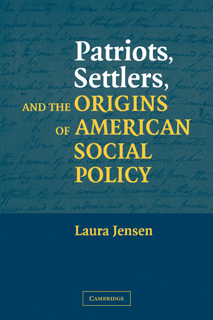 Patriots, Settlers, and the Origins of American Social Policy (Paperback) 9780521524261