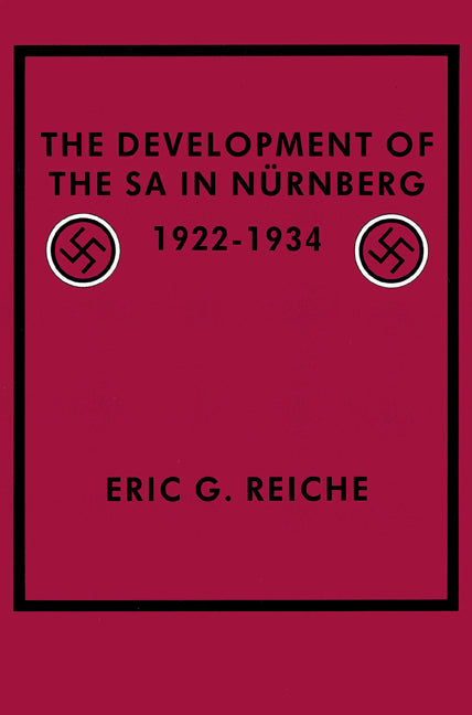 The Development of the SA in Nurnberg, 1922–1934 (Paperback) 9780521524315