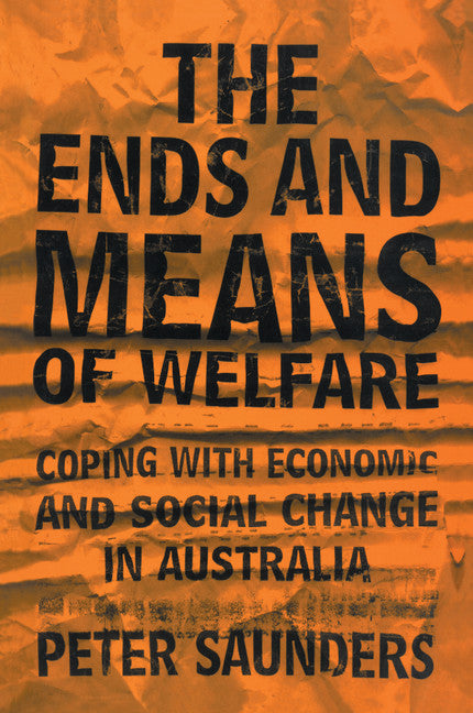 The Ends and Means of Welfare; Coping with Economic and Social Change in Australia (Paperback) 9780521524438