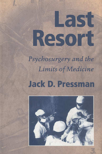 Last Resort; Psychosurgery and the Limits of Medicine (Paperback) 9780521524599