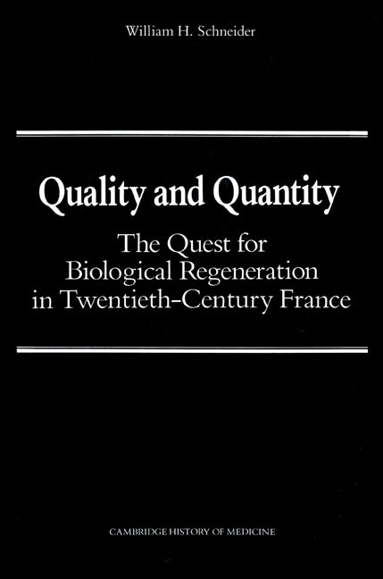 Quality and Quantity; The Quest for Biological Regeneration in Twentieth-Century France (Paperback) 9780521524612