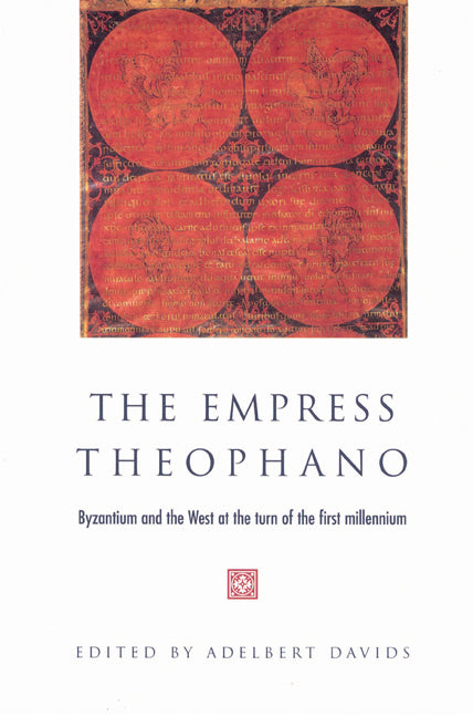 The Empress Theophano; Byzantium and the West at the Turn of the First Millennium (Paperback) 9780521524674