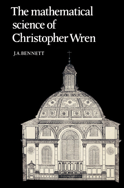The Mathematical Science of Christopher Wren (Paperback) 9780521524728