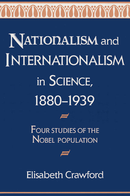 Nationalism and Internationalism in Science, 1880–1939; Four Studies of the Nobel Population (Paperback) 9780521524742
