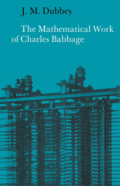 The Mathematical Work of Charles Babbage (Paperback) 9780521524766