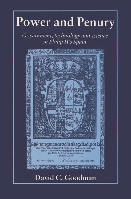 Power and Penury; Government, Technology and Science in Philip II's Spain (Paperback) 9780521524773