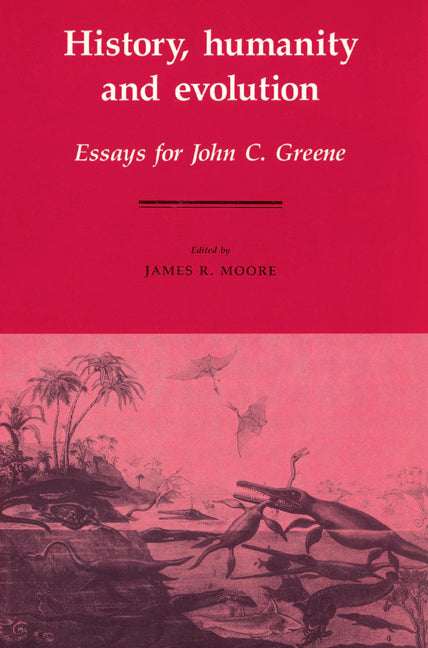 History, Humanity and Evolution; Essays for John C. Greene (Paperback) 9780521524780