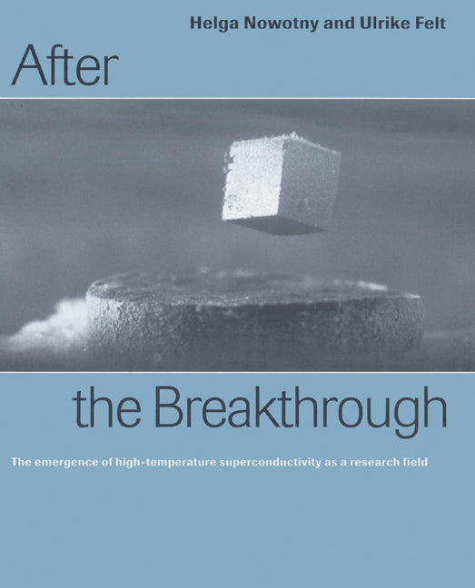 After the Breakthrough; The Emergence of High-Temperature Superconductivity as a Research Field (Paperback) 9780521524797