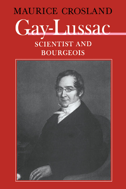 Gay-Lussac; Scientist and Bourgeois (Paperback) 9780521524834