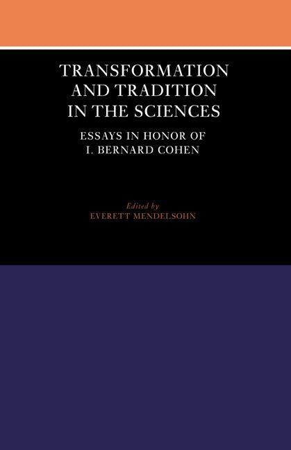 Transformation and Tradition in the Sciences; Essays in Honour of I Bernard Cohen (Paperback) 9780521524858