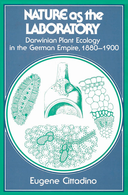 Nature as the Laboratory; Darwinian Plant Ecology in the German Empire, 1880–1900 (Paperback) 9780521524865