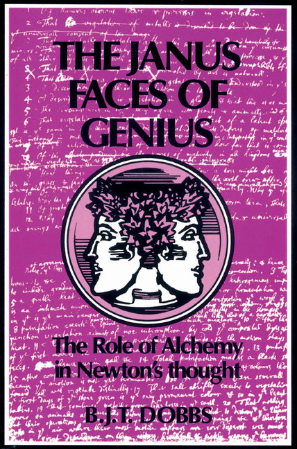 The Janus Faces of Genius; The Role of Alchemy in Newton's Thought (Paperback) 9780521524872